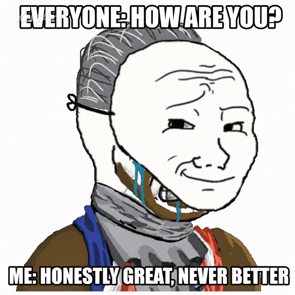 Crying behind mask meme captioned about answering honestly great when asked how are you