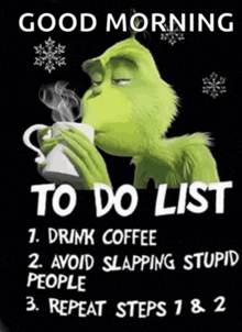 Good morning meme captioned as a to-do list about drinking coffee and avoiding grumpy people