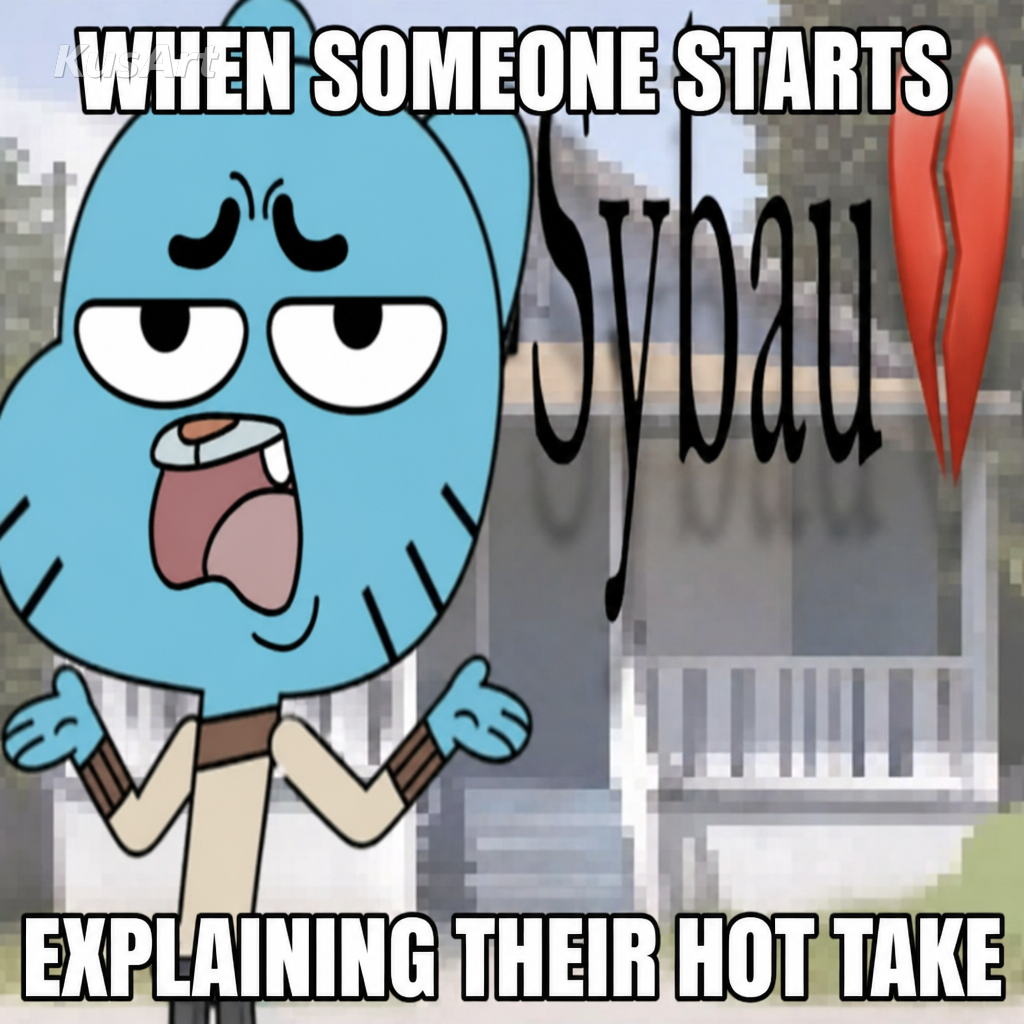 SYBAU meme captioned 'when someone starts / explaining their hot take'
